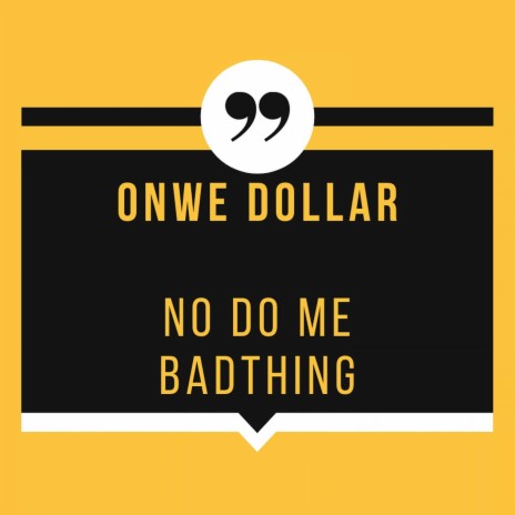 No Do Me Badthing | Boomplay Music