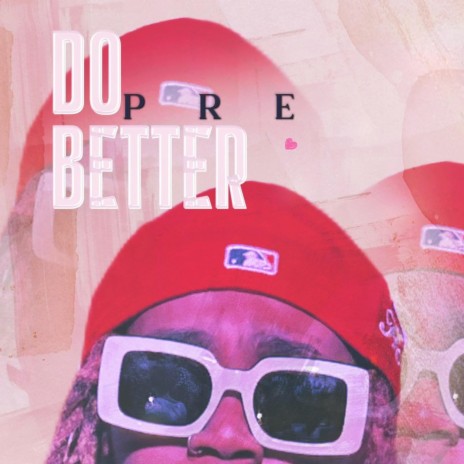 Do Better | Boomplay Music