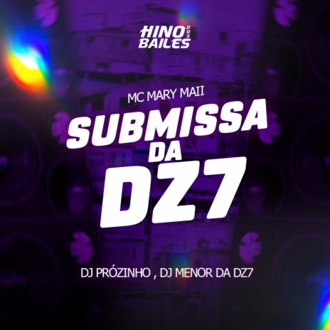 Submissa da Dz7 ft. Dj Prózinho & DJ Menor da Dz7 | Boomplay Music