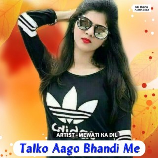 Talko Aago Bhandi Me