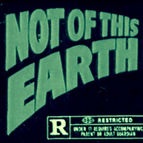 NOT OF THIS EARTH
