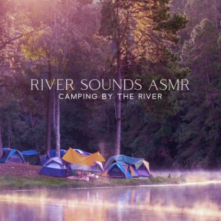 River Sounds ASMR – Camping by the River