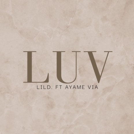 LUV ft. Ayame Via | Boomplay Music