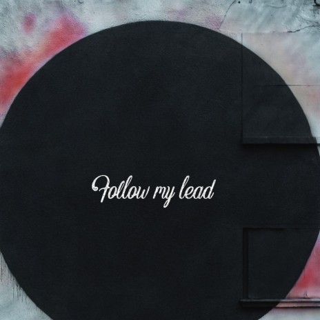 Follow my lead | Boomplay Music