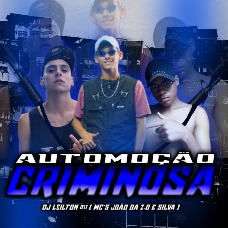 Automoção Criminosa ft. MC JOÃO DA ZO & MC SILVA | Boomplay Music