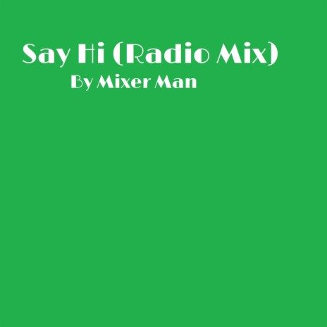 Say Hi (Radio Mix) | Boomplay Music