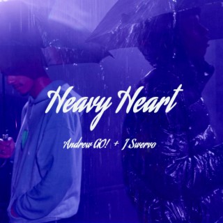 Heavy Heart ft. J Swervo lyrics | Boomplay Music