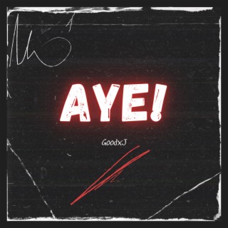Aye! lyrics | Boomplay Music