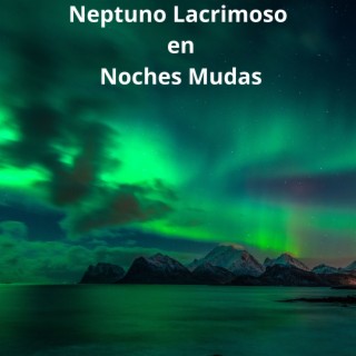 Neptuno Lacrimoso En Noches Mudas