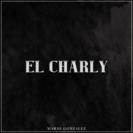 El Charly | Boomplay Music