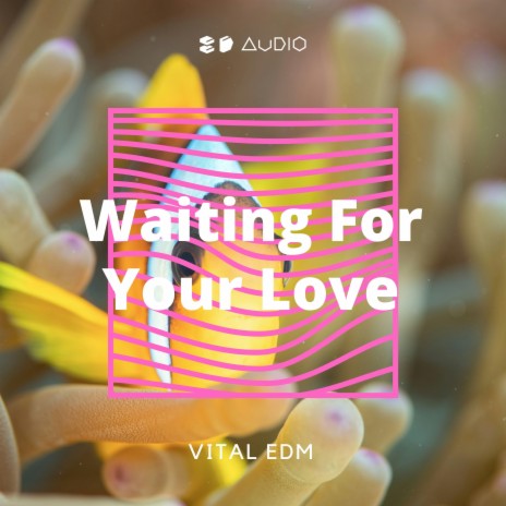 Waiting For Your Love ft. 8D Tunes & Vital EDM | Boomplay Music