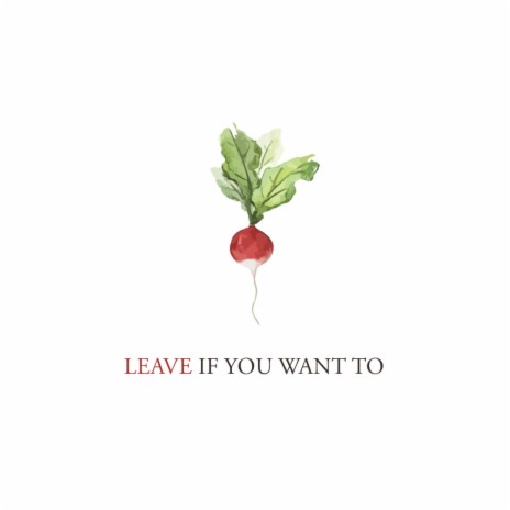 Leave If You Want To (Single Version) | Boomplay Music