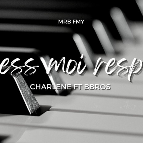 Charlene & Bbros (Less moi respirer) | Boomplay Music