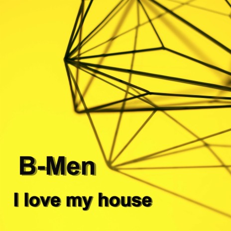 I Love My House | Boomplay Music