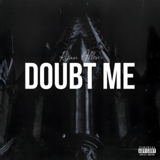 Doubt Me