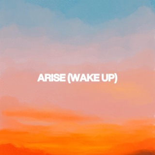 Arise (Wake Up) lyrics | Boomplay Music