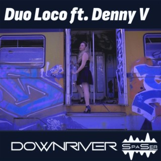 Downriver (Radio Edit) ft. Denny V lyrics | Boomplay Music