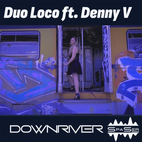 Downriver (Radio Edit) ft. Denny V | Boomplay Music