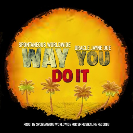 WAY YOU DO IT ft. Oracle Jayne Doe | Boomplay Music