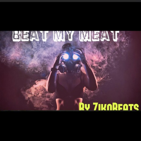 Beat my meat