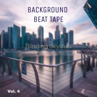 Background Beat Tape, Vol. 4 (Blinding Skylines)