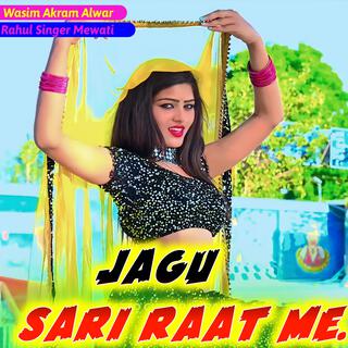 Jagu Sari Raat Me