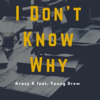 I Don'T Know Why (feat. Young Drew)