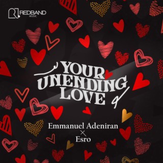 Your Unending Love ft. EsRo lyrics | Boomplay Music