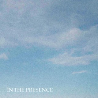 In The Presence lyrics | Boomplay Music
