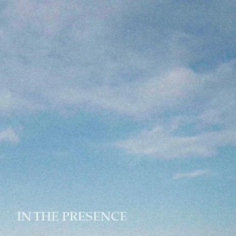 In The Presence | Boomplay Music