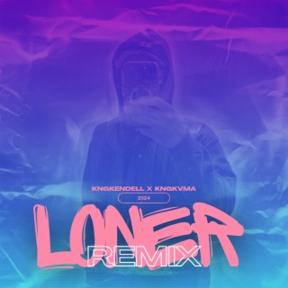 Loner (KngKvma Remix)