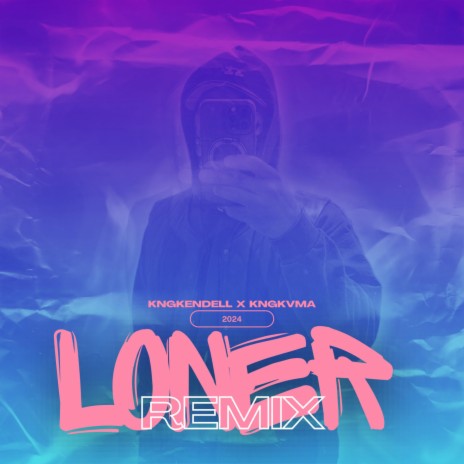 Loner (KngKvma Remix) ft. KngKvma | Boomplay Music