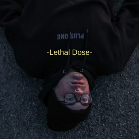 Lethal Dose | Boomplay Music