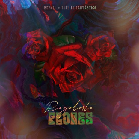 Regalarte Flores ft. Lulu El Fantastico | Boomplay Music