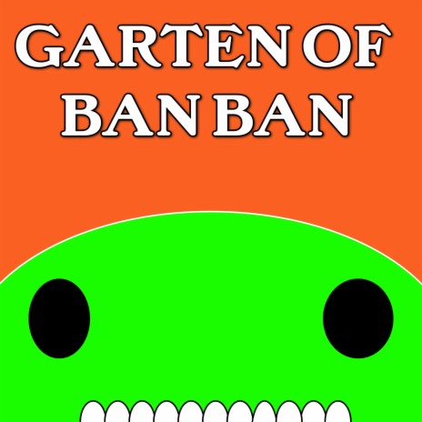 The Garten Of BanBan Song
