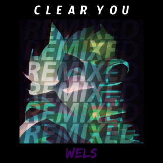 Clear You (Whallex Remix) lyrics | Boomplay Music