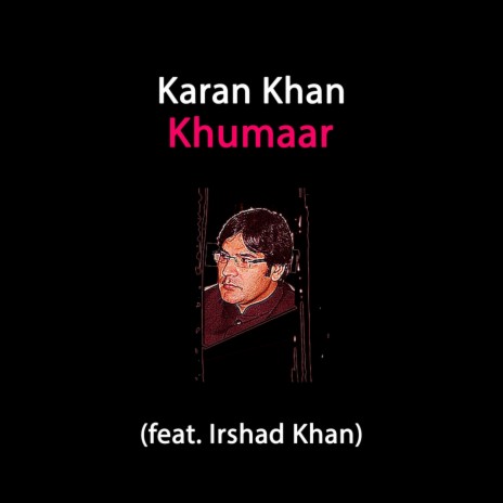 Khumaar (feat. Irshad Khan) | Boomplay Music