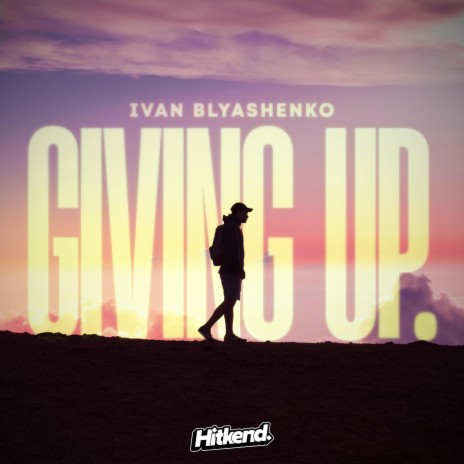 giving up.
