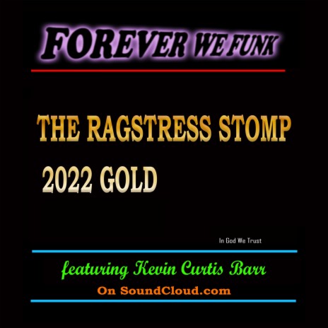THE RAGSTRESS STOMP 2022 GOLD (Special Version) ft. Kevin Curtis Barr | Boomplay Music