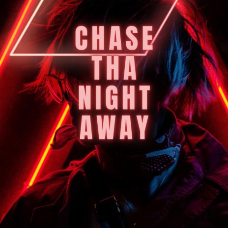 Chase Tha Night Away | Boomplay Music