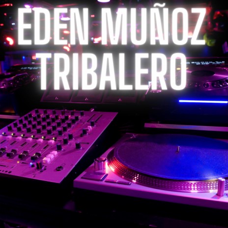 Eden Muñoz Pero Tribalero | Boomplay Music