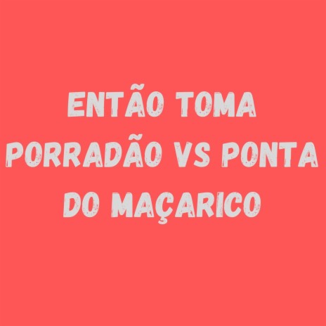 ENTÃO TOMA PORRADÃO VS PONTA DO MAÇARICO ft. Mc Gw