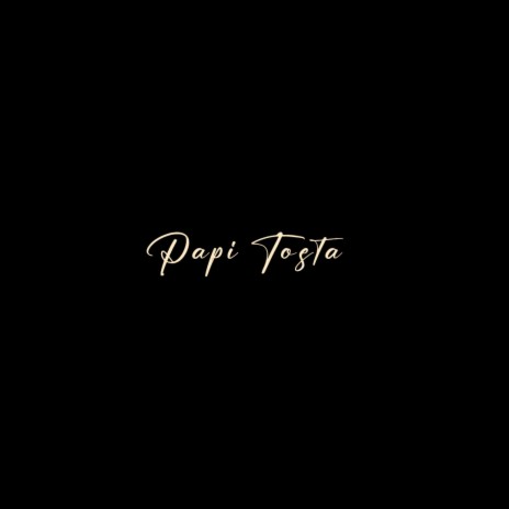 Papi Tosta | Boomplay Music