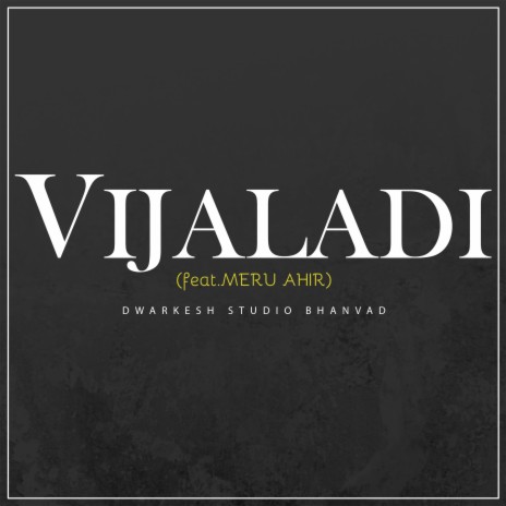 VIJALADI ft. Meru Ahir