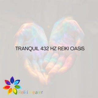 Tranquil 432 Hz Reiki Oasis: Soothing Sound Bath