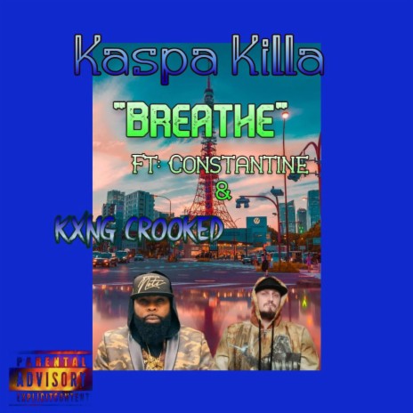 Breathe ft. Kxng Crooked & Constantine | Boomplay Music