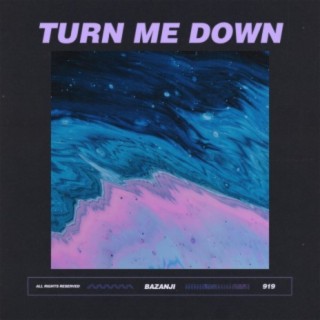 Turn Me Down