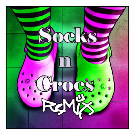 Socks N' Crocs (2021 Remix) | Boomplay Music