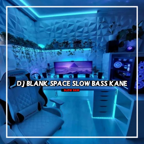 DJ BLANK SPACE FULL BASS MENGKANE (SLOW BASS)