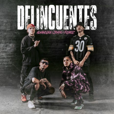 Delincuentes ft. Zxmyr & Flyboiz